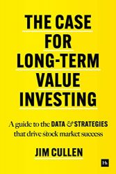 The Case for Long-Term Value Investing: A Guide to the Data and Strategies That Drive Stock Market Success