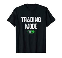 Stock Trading Mode On – Day Trader Outfit Stock Trade Gift T-Shirt