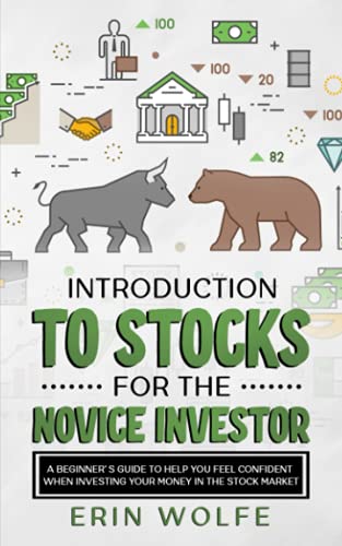 Introduction to Stocks for the Novice Investor: A Beginner’s Guide to Help You Feel Confident When Investing Your Money in the Stock Market