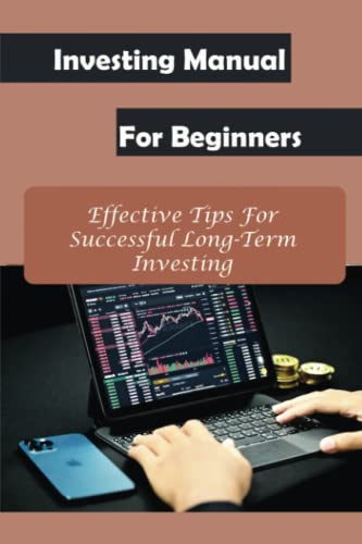 Investing Manual For Beginners: Effective Tips For Successful Long-Term Investing