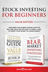 Stock Investing For Beginners Value Edition: Featuring 20 Stocks & ETFs To Buy and Hold For The Next 21 Years + How to Invest Your Money in a Bear Market
