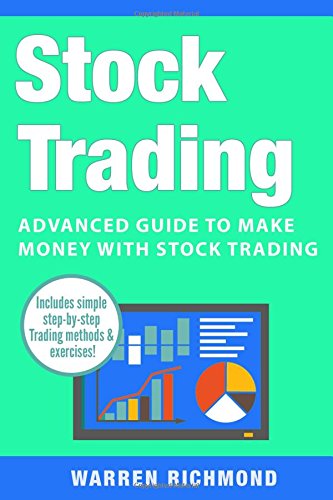 Stock Trading: Advanced Guide to Make Money with Stock Trading (Stock Trading, Day Trading, Options Trading, Stock Market, Trading & Investing, Trading)