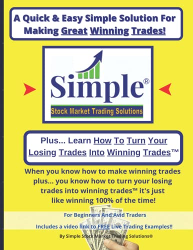 A Quick & Easy Simple Solution For Making Great Winning Trades: A Beginner’s & Avid Trader’s Guide to Scalping, Trend Scalping, Day Trading, Swing … (Stock Market Trading and Investing)