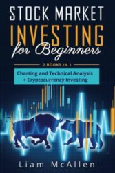 Stock Market Investing for Beginners: 2 Books in 1, Charting and Technical Analysis + Cryptocurrency Investing