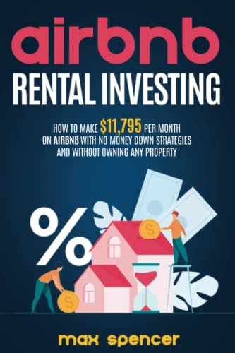 Airbnb Rental Investing: How To Achieve Financial Freedom By Investing In Short Term Rentals With No Property And No Credit