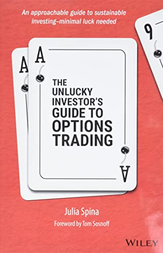 The Unlucky Investor’s Guide to Options Trading: A Strategist’s Guide to Options Trading