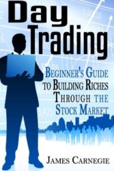 Day Trading: Beginner’s Guide to Building Riches Through the Stock Market