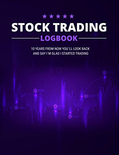 Stock Trading Logbook: Day Trading Notebook for Stock Brokers (Stock Market Investing Workbook)