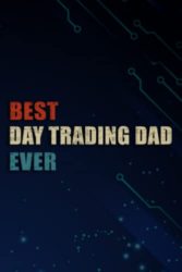 Chrismas Gifts – Mens Best Day Trading Dad Ever Forex Fathers Day Stock Market Art: Day Trading Dad, Funny & Unique Christmas Gift for Men, Him, Dad, … Present – Mens Stocking Stuffer,Management