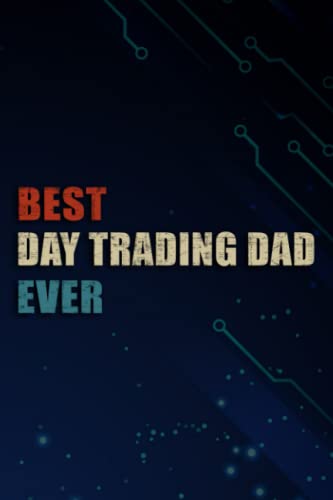 Chrismas Gifts – Mens Best Day Trading Dad Ever Forex Fathers Day Stock Market Art: Day Trading Dad, Funny & Unique Christmas Gift for Men, Him, Dad, … Present – Mens Stocking Stuffer,Management