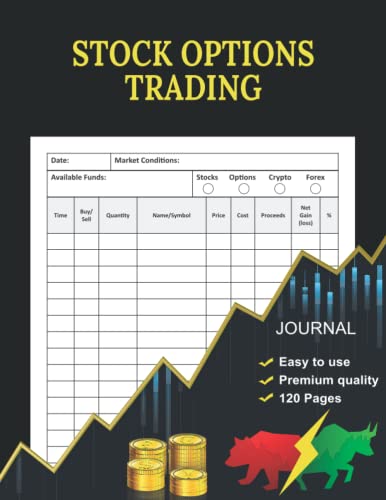 Stock Options Trading Journal: Options Trading Journal Log Book For Stock Market Traders and Investors , (Stocks, Forex, Options and Crypto Trading Log Book) for Organised Traders
