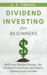 DIVIDEND INVESTING FOR BEGINNERS: Build your Dividend Strategy, Buy Dividend Stocks Easily, and Achieve Lifelong Passive Income (Kenosis Books: Investing in Bear Markets)