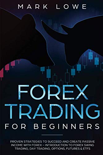 Forex Trading for Beginners: Proven Strategies to Succeed and Create Passive Income with Forex (Stock Market Investing for Beginners)