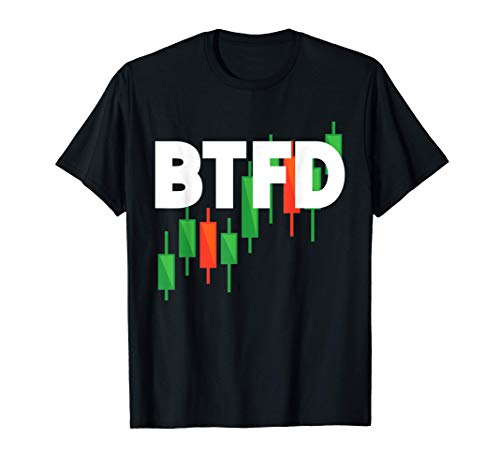 BTFD Buy The Dip Investor Day Trading Stock Market Trader T-Shirt