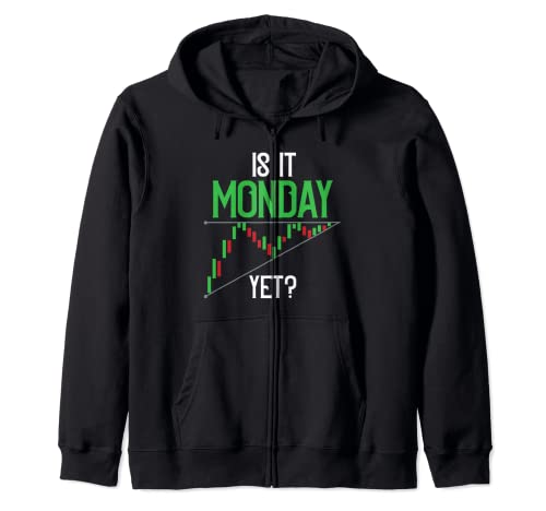 Is it Monday yet? Trading Stock Market Day Trading Zip Hoodie