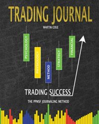 Trading Journal: A Trading Logbook that also develops your trading skills in stocks, forex, options, futures, bonds and more.