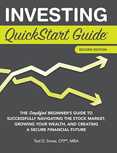 Investing QuickStart Guide – 2nd Edition: The Simplified Beginner’s Guide to Successfully Navigating the Stock Market, Growing Your Wealth & Creating a Secure Financial Future (QuickStart Guides)