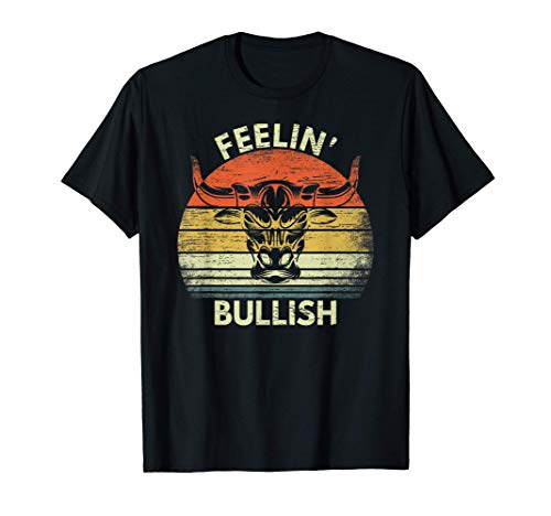 Feelin’ Bullish Stock Market Bull Traders Trading Gift T-Shirt