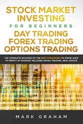 Stock Market Investing for Beginners, Day Trading, Forex Trading, Options Trading:: The Complete Package of the Best Strategies to Know How to Profit … Swing Trading, Real Estate (Passive Income)