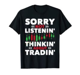 Thinking About Trading – Stock Market Forex Day Trader T-Shirt