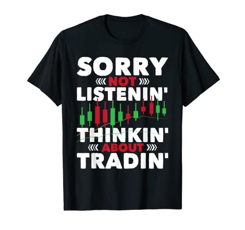 Thinking About Trading – Stock Market Forex Day Trader T-Shirt