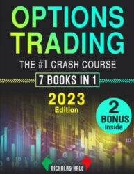 OPTIONS TRADING: The #1 CRASH COURSE: The Most Comprehensive Guide for Beginners to Learn How to Trade Options Like a Pro Using the Best Strategies and Boost Monthly Income in No Time