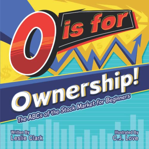 O is for Ownership!: The ABCs of the Stock Market for Beginners