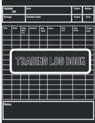 Trading Journal and Log Book: Trading to Journal For Strategy Planning, Trading Plan Creation, and Trade Log for Stocks, Options, Crypto, and Forex