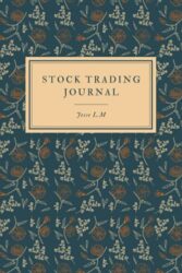 Stock Trading Journal: Trading log book & trade journal Gifts For Traders Of Stocks, Futures, Options And Forex, Stock Market Tracker, Forex trading Journal, Stock Trading Log Book