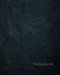 Stock Trading Journal: Become a More Successful Trader by Tracking Your Day Trades, Swing Trades and Long Term Trades/Investments