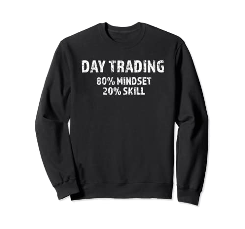 Day Trading Mindset Skill 80 20 Money Stocks Market Sweatshirt