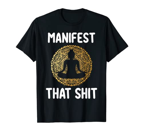 Manifest That Shit Law Of Attraction Funny Spiritual Gift T-Shirt