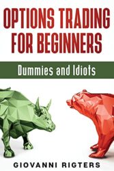 Options Trading for Beginners, Dummies & Idiots