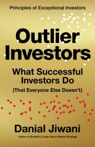 Outlier Investors: What Successful Investors Do (That Everyone Else Doesn’t)