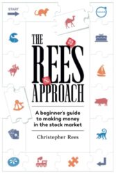 The Rees Approach: A beginner’s guide to making money in the stock market