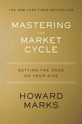 Mastering The Market Cycle: Getting the Odds on Your Side