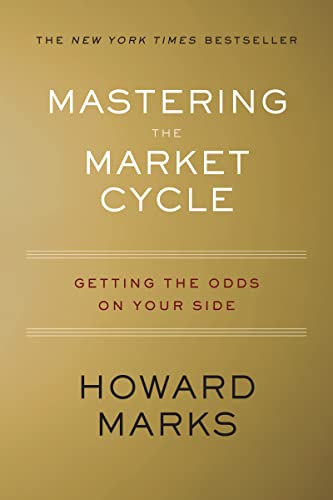 Mastering The Market Cycle: Getting the Odds on Your Side