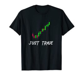 Just Trade Candlestick chart for Stock Forex Market Traders T-Shirt