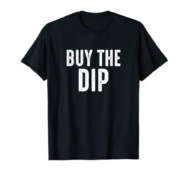 Buy The Dip – Stock Market Gifts Stock Traders Trading Gifts T-Shirt