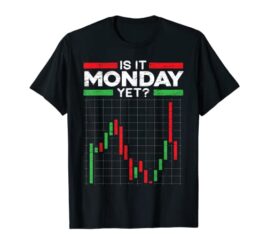 Is It Monday Yet Stock Marker Trader Day Forex Trading T-Shirt