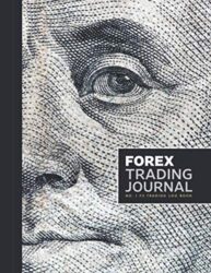 Forex Trading Journal – No.1 FX Trade Log Book: Journal for Forex Trade Strategies, to Record on Day Trader Activity, Stock Market Notebook