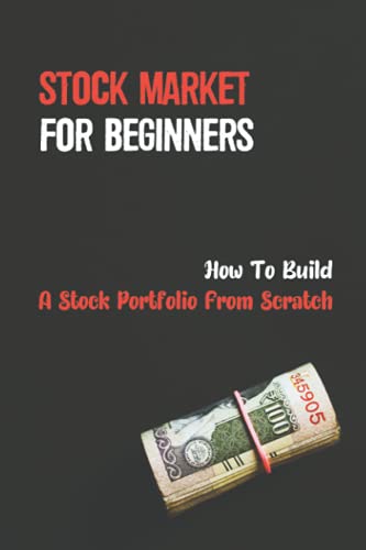 Stock Market For Beginners: How To Build A Stock Portfolio From Scratch: Investing Basics