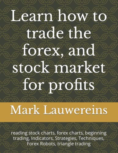 Learn how to trade the forex and stock market for profits: Taking the guessing game out of trading.