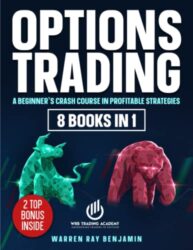 Options Trading: A Beginner’s Crash Course in Profitable Strategies