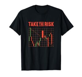 Take the Risk | Stock Option Trading For Idiot Stock Analyst T-Shirt