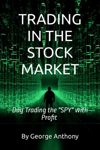 TRADING IN THE STOCK MARKET: Day Trading the “SPY” with Profit $
