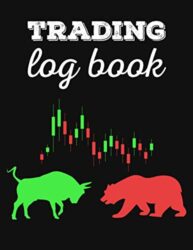 Trading Log Book: Day Trading Journal Record Book Ledger for Stocks Market Options Futures and Forex, Trading Gifts for Traders and Investors Men and Women.