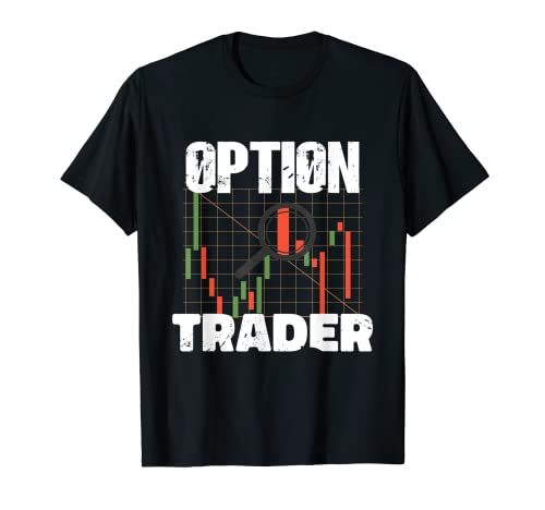 Option Trader Stock Market Investor Options Trading T-Shirt