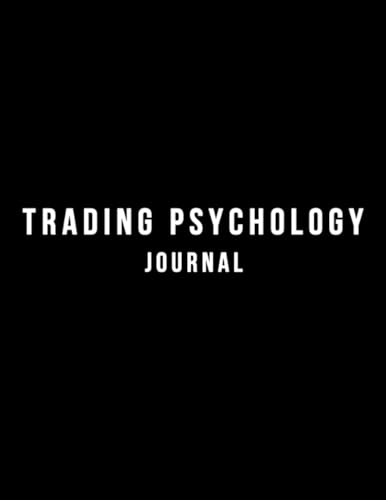 Trading Psychology Journal: Notebook for Forex, Crypto, Commodities, Stock Market, Indexes, and Options
