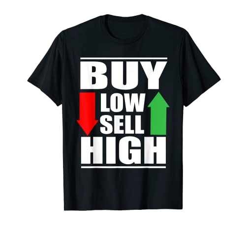 Day Trading Stock Market – Buy Low Sell High Day Trader T-Shirt